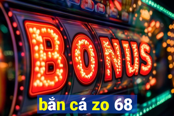 bắn cá zo 68