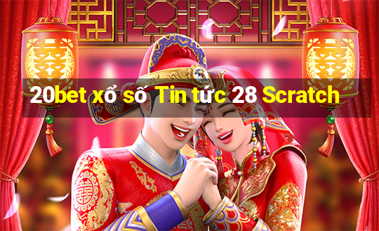 20bet xổ số Tin tức 28 Scratch