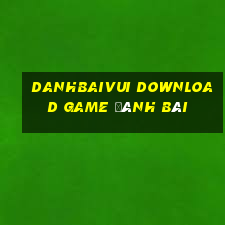 Danhbaivui Download Game Đánh Bài