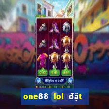 one88 lol đặt cược ở đâu