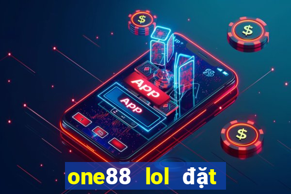 one88 lol đặt cược ở đâu