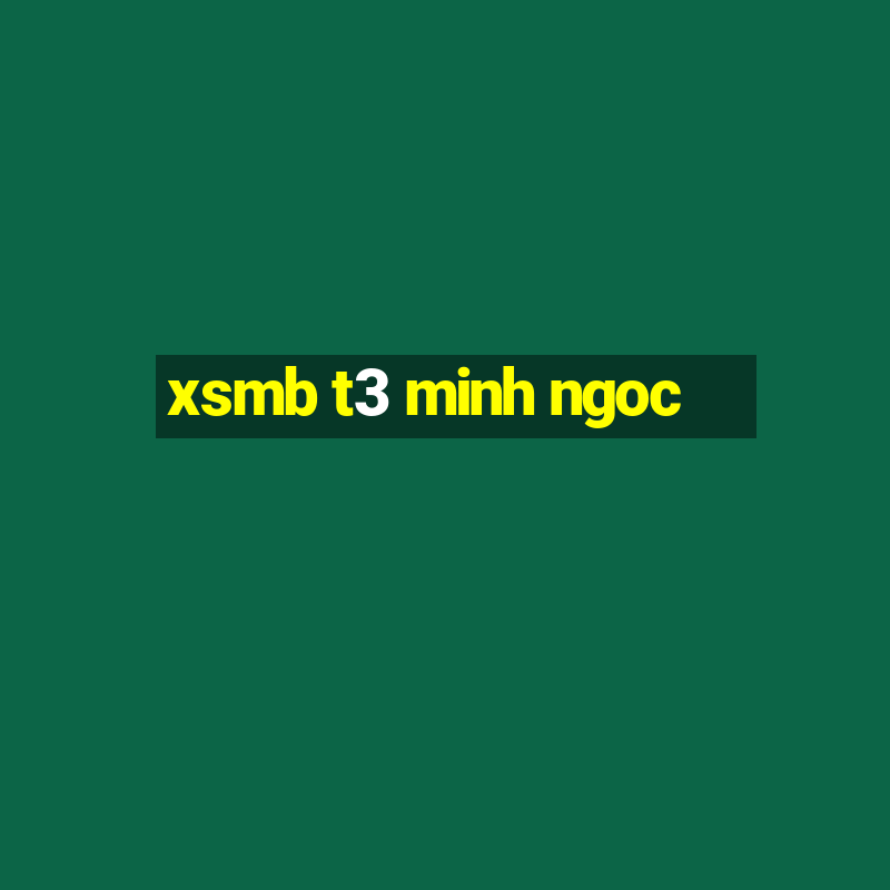 xsmb t3 minh ngoc