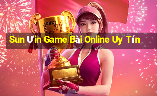 Sun Ưin Game Bài Online Uy Tín