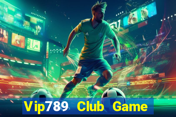 Vip789 Club Game Bài Đổi Thưởng