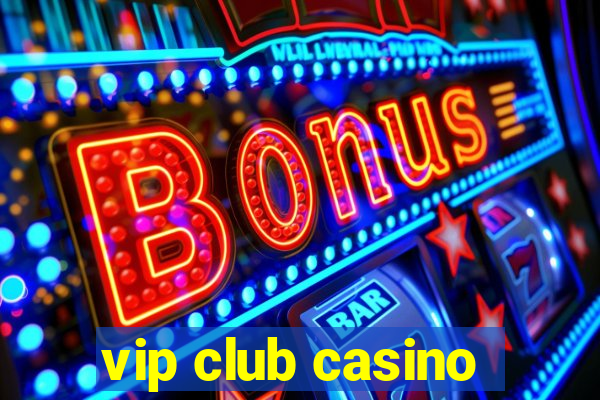 vip club casino