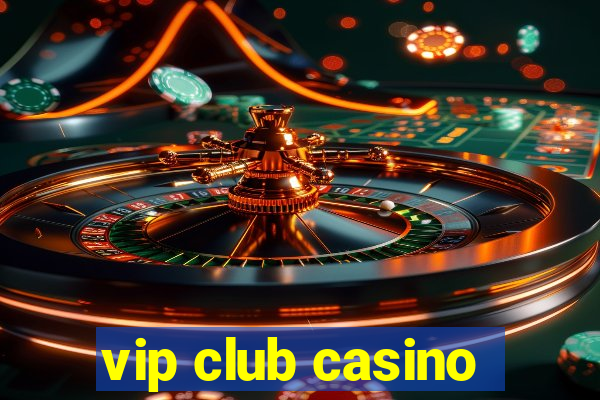 vip club casino