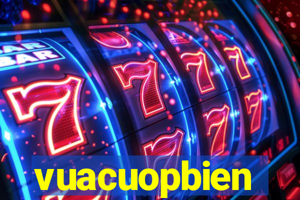 vuacuopbien