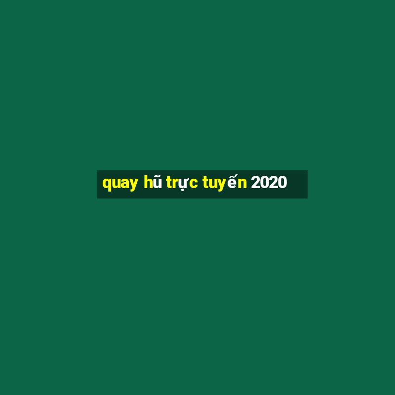 quay hũ trực tuyến 2020