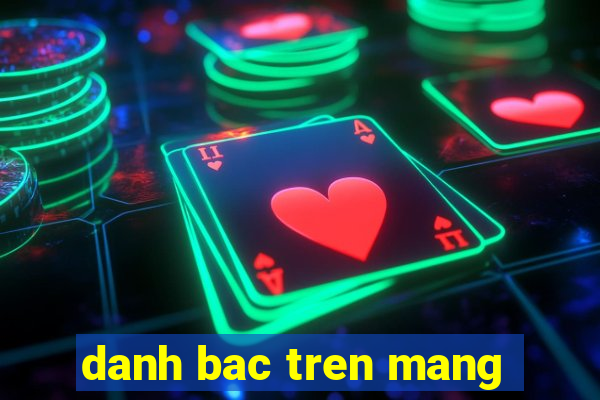 danh bac tren mang