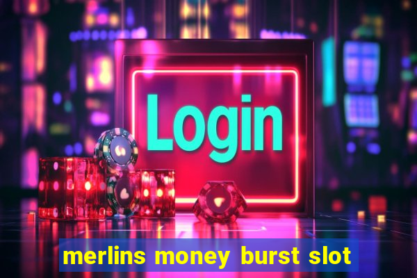 merlins money burst slot