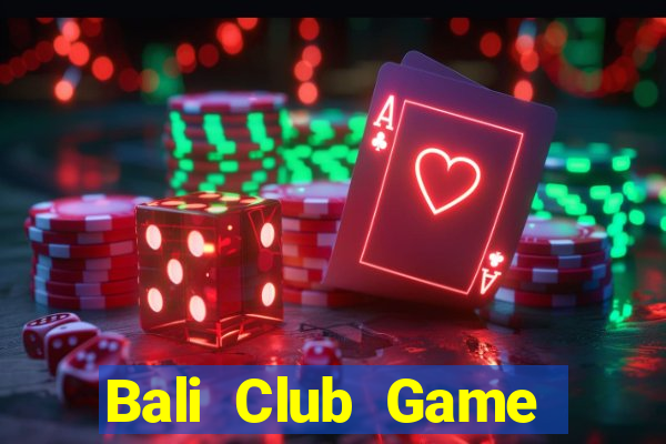 Bali Club Game Bài 3 Cây Đổi Thưởng