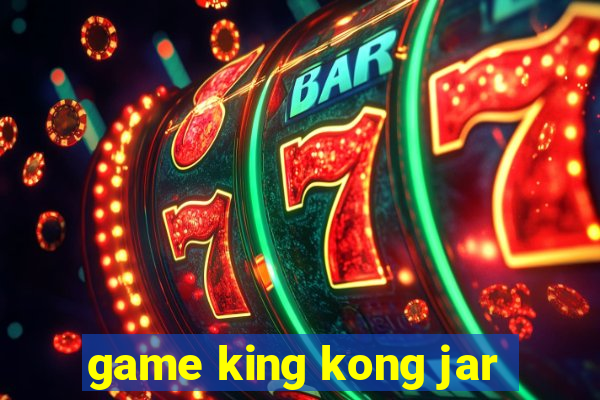 game king kong jar