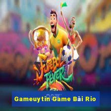 Gameuytin Game Bài Rio