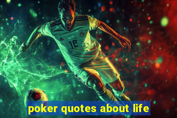 poker quotes about life