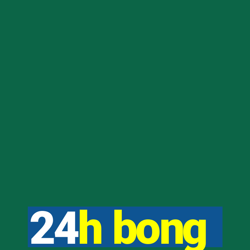 24h bong