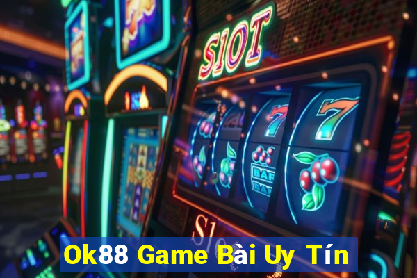 Ok88 Game Bài Uy Tín