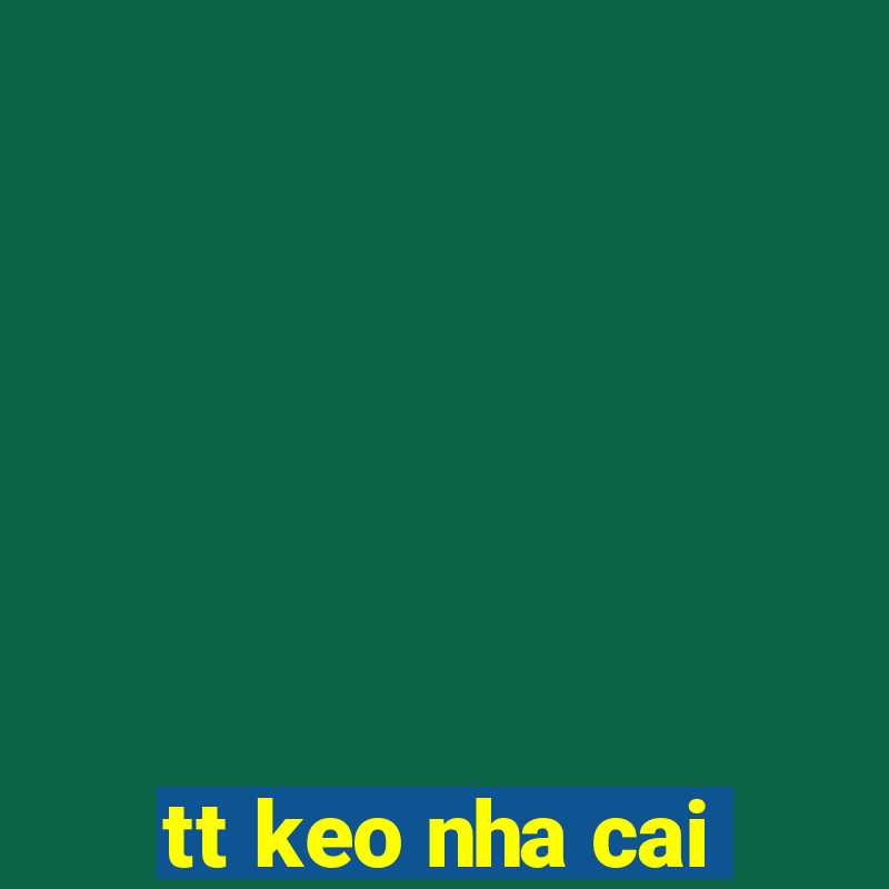 tt keo nha cai