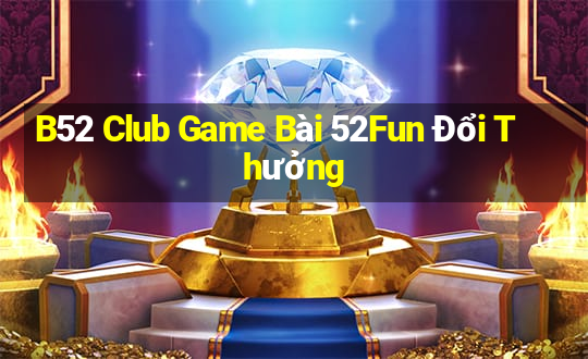 B52 Club Game Bài 52Fun Đổi Thưởng