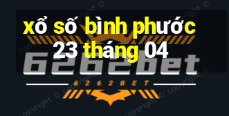 xổ số bình phước 23 tháng 04