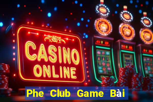 Phe Club Game Bài Poker Đổi Thưởng