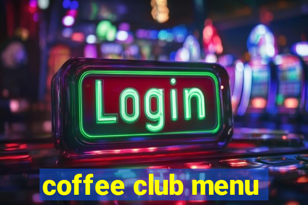 coffee club menu