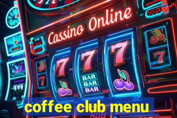 coffee club menu