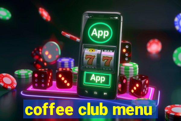 coffee club menu