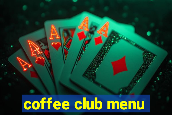 coffee club menu