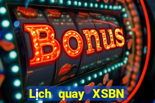 Lịch quay XSBN thứ bảy