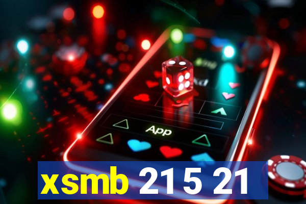 xsmb 21 5 21