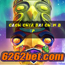 cách chia bài chắn bịp