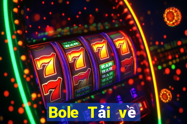 Bole Tải về chính thức