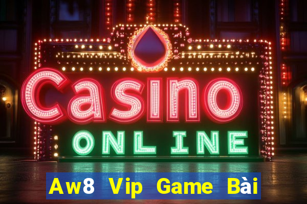 Aw8 Vip Game Bài Ma Thuật