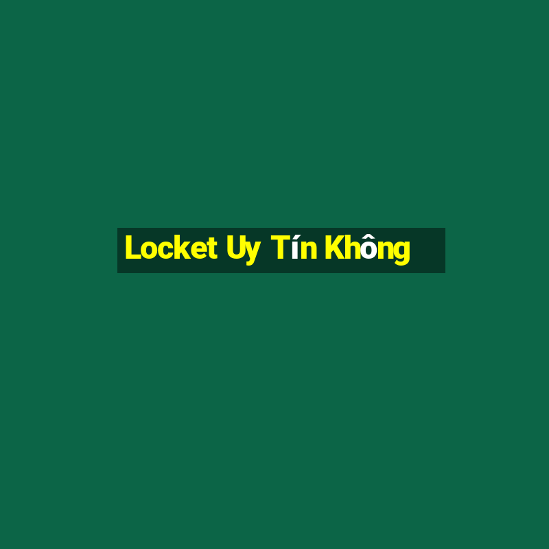 Locket Uy Tín Không