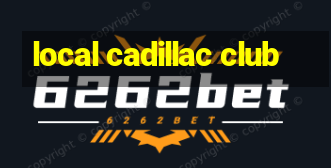 local cadillac club