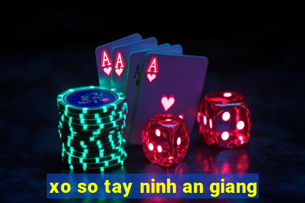 xo so tay ninh an giang