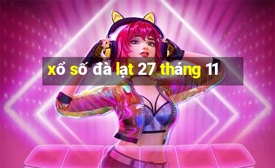 xổ số đà lạt 27 tháng 11