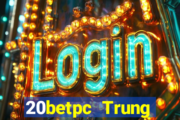 20betpc Trung thực pc End