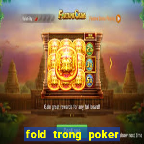 fold trong poker là gì