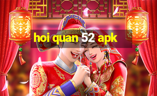 hoi quan 52 apk