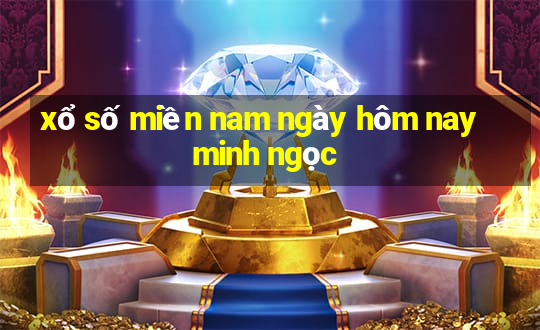 xổ số miền nam ngày hôm nay minh ngọc