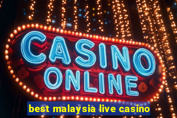 best malaysia live casino