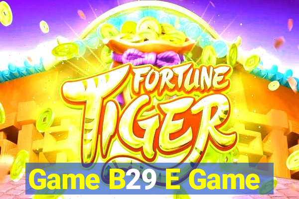 Game B29 E Game