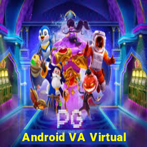 Android VA Virtual