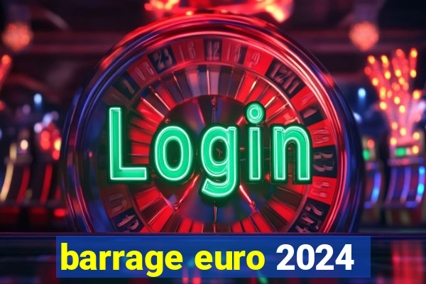 barrage euro 2024