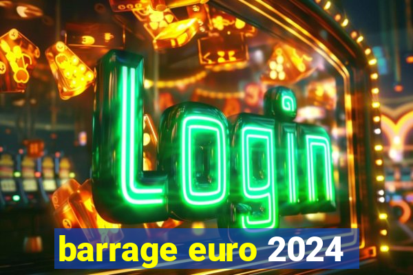 barrage euro 2024