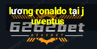 lương ronaldo tại juventus