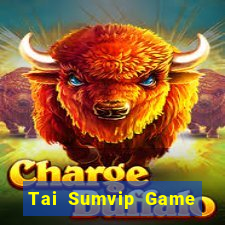 Tai Sumvip Game Bài Tiền Thật