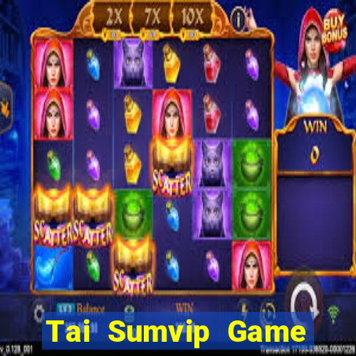 Tai Sumvip Game Bài Tiền Thật