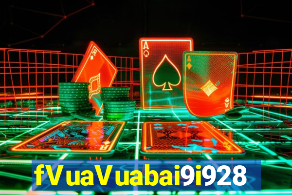 fVuaVuabai9i928 mới nhất